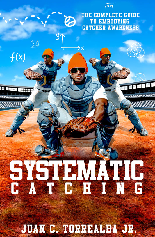Systematic Catching: The Complete Guide To Embodying Catcher Awareness (Physical Copy)
